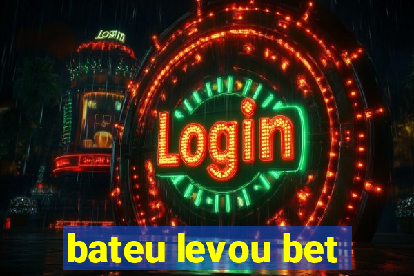 bateu levou bet